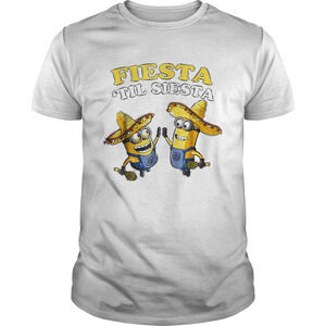 Despicable Me Minions Fiesta Til Siesta Shirt